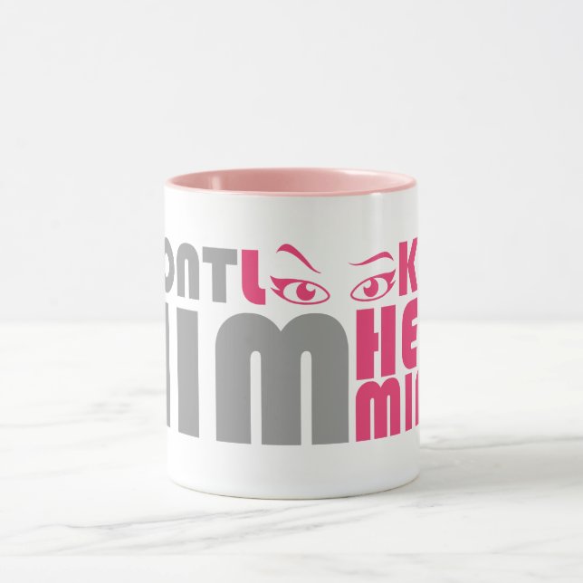 Don't look at him he's mine mug (Center)