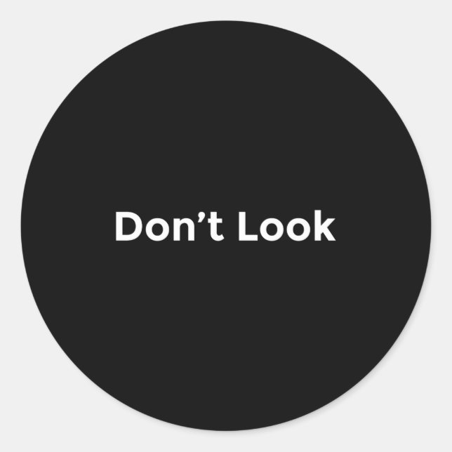 Dont Look At Me  Classic Round Sticker (Front)