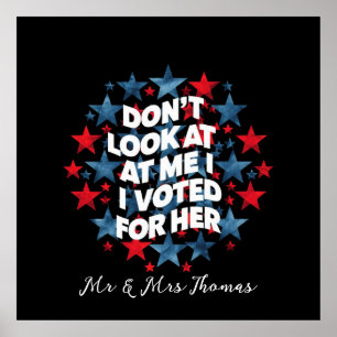 Don't Look at Me, I Voted for Her Bold Statement Poster