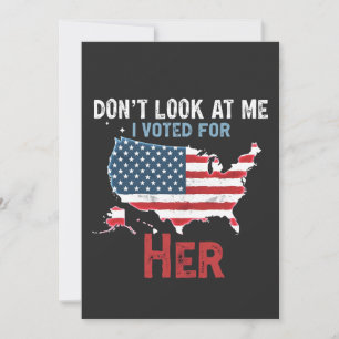 Don't look at me i voted for Her Kamala Hariis Invitation
