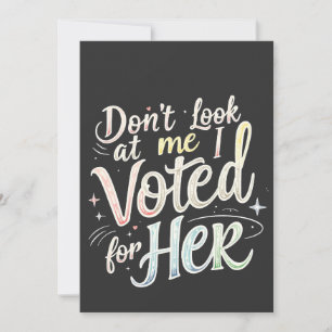 Don't Look at Me I Voted for Her Kamala Harris  Invitation