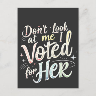 Don't Look at Me I Voted for Her Kamala Harris  Postcard
