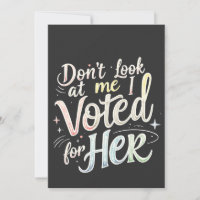 Don't Look at Me I Voted for Her Kamala Harris 
