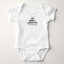 Don't Look At Me It Was The Dog Baby Bodysuit