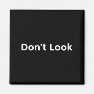 Dont Look At Me Magnet