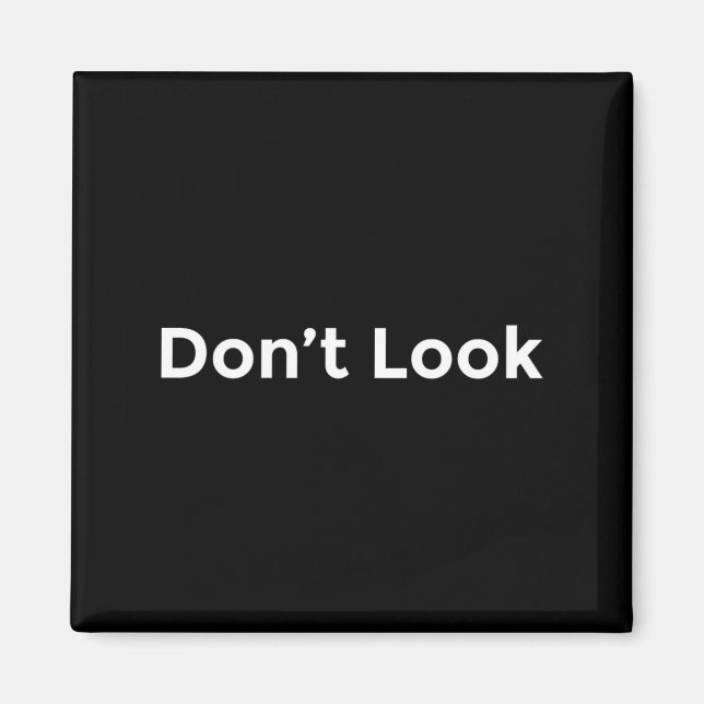 Dont Look At Me  Magnet (Front)