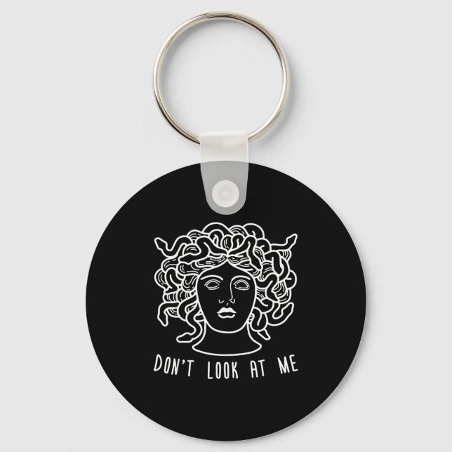 Dont Look At Me Medusa Funny Snake Hair Greek Myth Key Ring (Front)