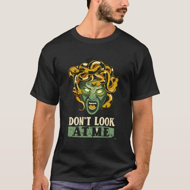 Don'T Look At Me Medusa Mythology Gorgons Feminist T-Shirt (Front)