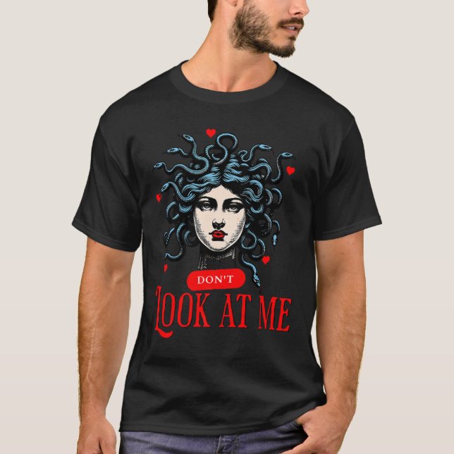 Don't Look At Me Medusa Snake Woman Funny Quote Gi T-Shirt (Front)