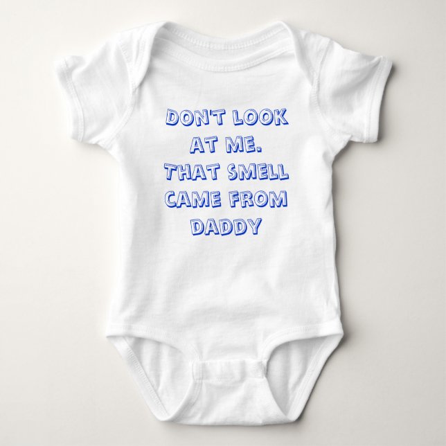 Don't look at me.  That smell came from daddy Baby Bodysuit (Front)