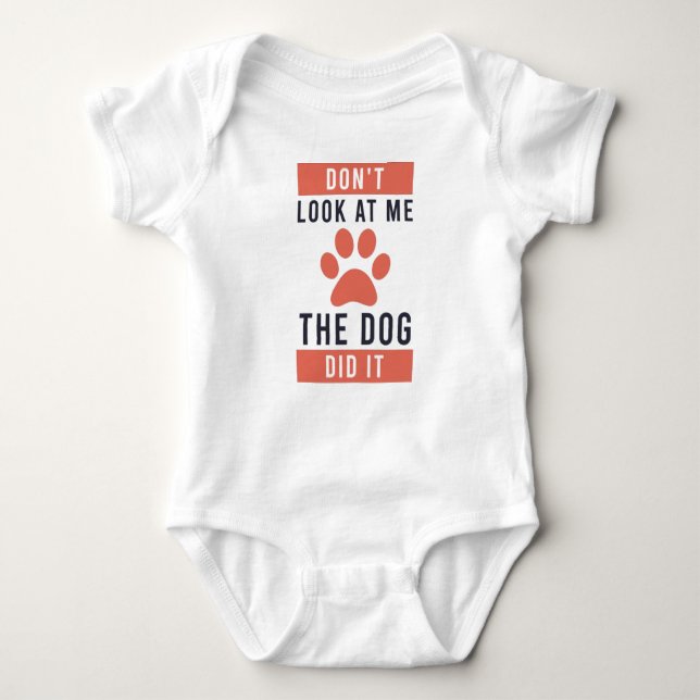 Don't Look At Me The Dog Did It Baby Bodysuit (Front)