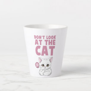 Don't Look At The Cat – Funny White Cat Latte Mug