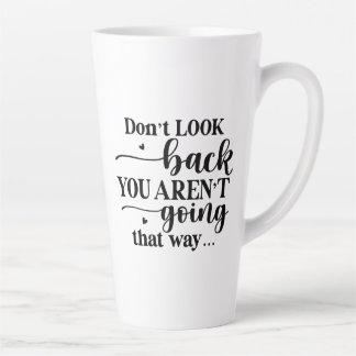 Don't Look Back... Latte Mug