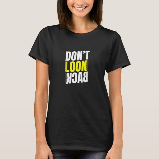 Don't Look Back Minimalist Motivational T-Shirt (Front)