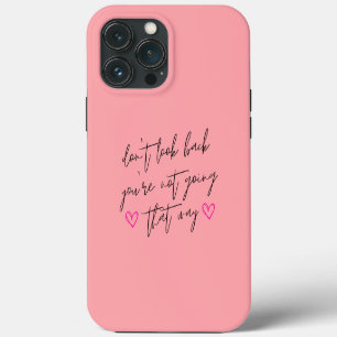 Don't Look Back Modern Positive Uplifting Pink iPhone 13 Pro Max Case