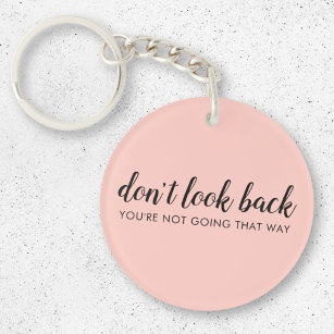 Don't Look Back   Modern Uplifting Peachy Pink Key Ring