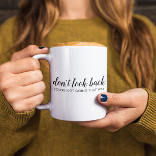 Don't Look Back   Modern Uplifting Positive Quote Travel Mug