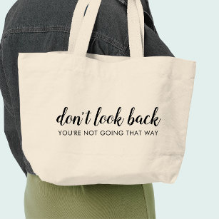 Don't Look Back   Modern Uplifting Positive Quote Large Tote Bag