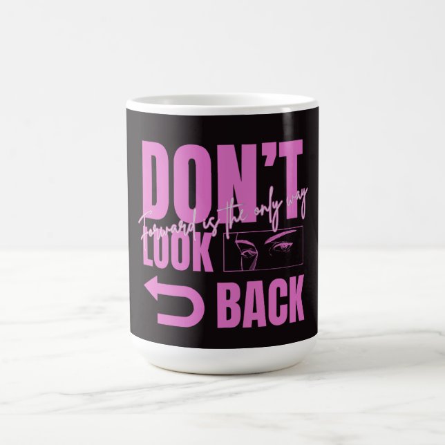 Don't Look Back Motivational Coffee Mug (Center)
