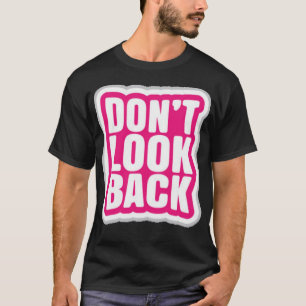 Don't Look Back T-Shirt