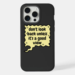 don't look back unless it\s a good view iPhone 15 pro max case