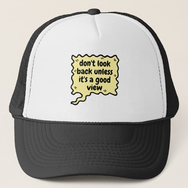 don't look back unless it\s a good view trucker hat (Front)