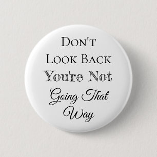Don't Look Back You're Not Going that Way 6 Cm Round Badge