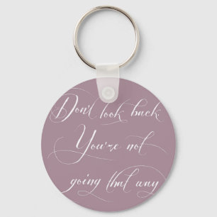 Don't Look Back. You're Not Going That Way. Key Ring