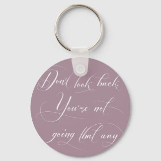 Don't Look Back. You're Not Going That Way. Key Ring