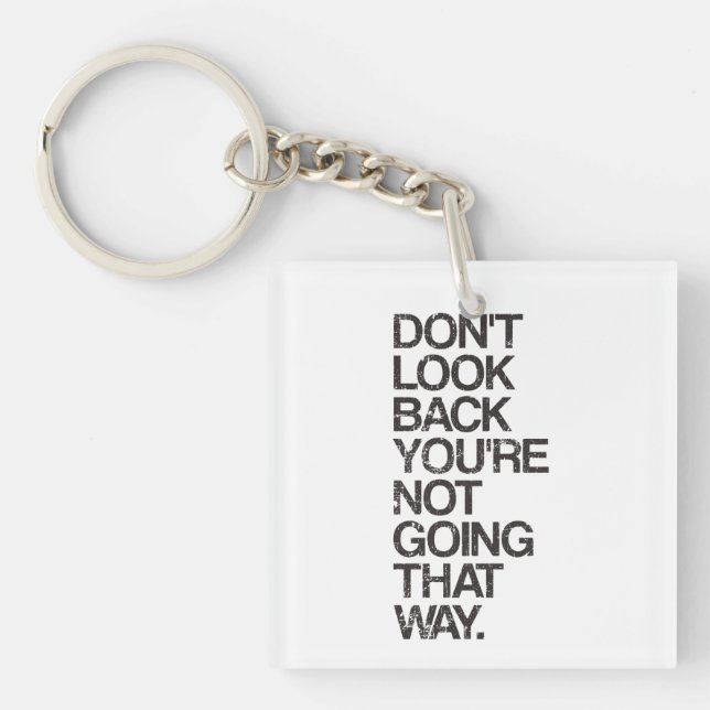 Don't Look Back You're Not Going That Way Key Ring (Front)