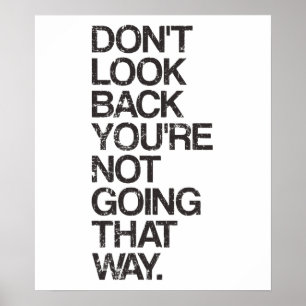 Don't Look Back You're Not Going That Way Poster