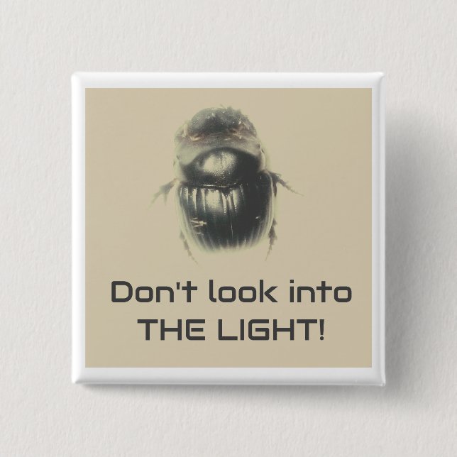 Don't Look Into The Light Beetle Button (Front)