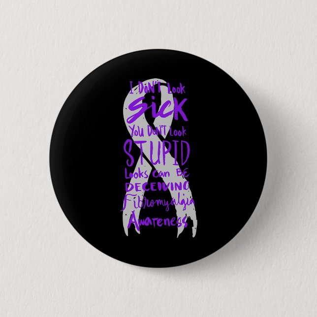 Don't Look Sick - You Don't Look Stupid - Fibromya 6 Cm Round Badge (Front)