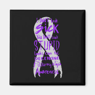 Don't Look Sick - You Don't Look Stupid - Fibromya Magnet