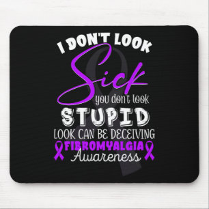 Don't Look Sick - You Don't Look Stupid - Fibromya Mouse Pad