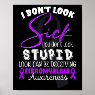 Don't Look Sick - You Don't Look Stupid - Fibromya Poster