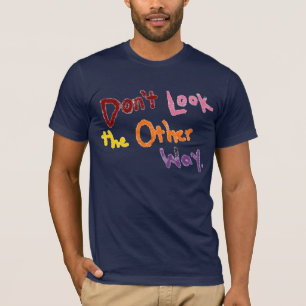 Don't Look the Other Way Shirt