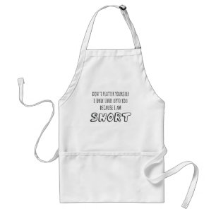 Don't Look Upto You I Am Short Short Person Gift Standard Apron