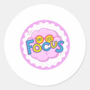 DONT LOSE FOCUS CLASSIC ROUND STICKER