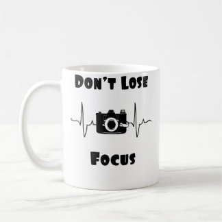 Don'T Lose Focus Photography Coffee Mug