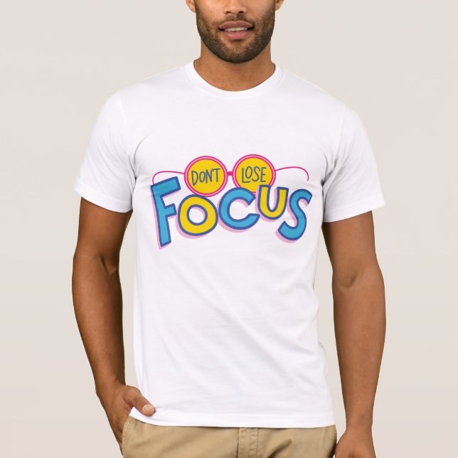 Don't Lose Focus T-Shirt (Front)