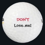 Dont Lose Me Funny Golf Balls<br><div class="desc">A funny golf ball that would make a good gift. Don't lose them!</div>
