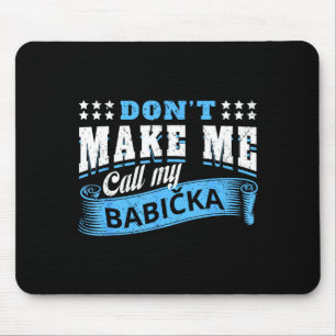 Don't make call babicka grandma - funny grandchild mouse pad