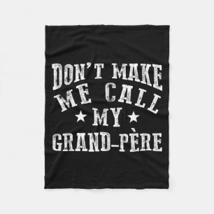 Dont Make Call Grand-Pere Grandpa Grandchild Quote Fleece Blanket