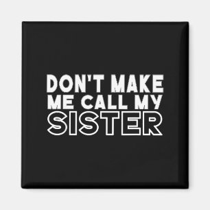 Don't make call sister toddler grandma mothers day magnet