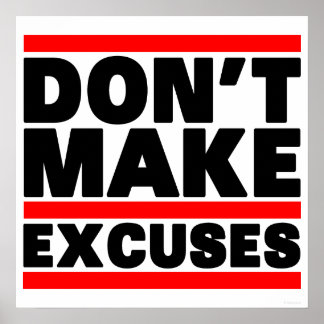 Don't Make Excuses Poster