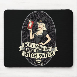 Dont Make Flip Witch Switch Woman Funny Halloween Mouse Pad