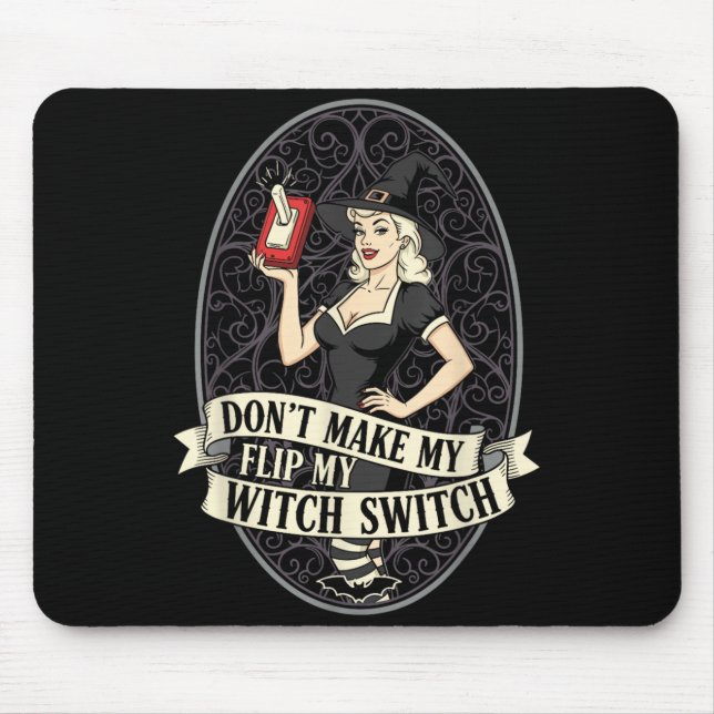 Dont Make Flip Witch Switch Woman Funny Halloween Mouse Pad (Front)
