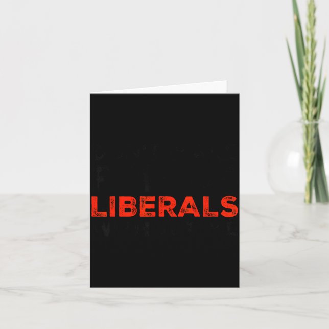 Don't Make Fun Of Liberals Without Me Funny Litica Card (Front)