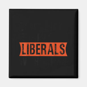 Don't Make Fun Of Liberals Without Me Funny Litica Magnet